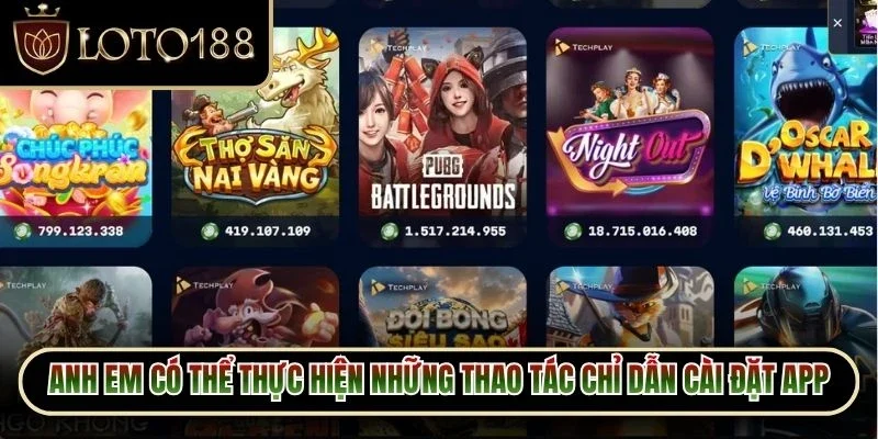 Anh em có thể thực hiện những thao tác chỉ dẫn cài đặt app uy tín