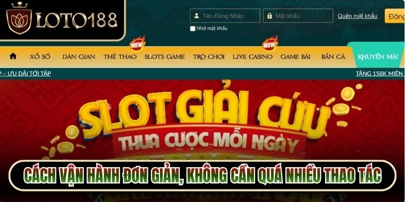 Cách vận hành đơn giản, không cần quá nhiều thao tác phức tạp