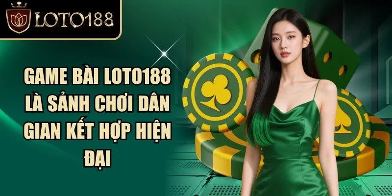Loto188 ⭐️ Link Đăng Ký Đăng Nhập Loto188 Chính Thức 2026 281 Game bài Loto188 là sảnh chơi dân gian kết hợp hiện đại