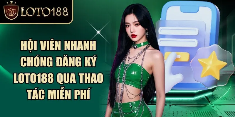 Loto188 ⭐️ Link Đăng Ký Đăng Nhập Loto188 Chính Thức 2026 282 Hội viên nhanh chóng đăng ký Loto188 qua thao tác miễn phí
