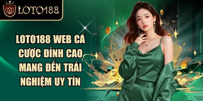 Loto188 ⭐️ Link Đăng Ký Đăng Nhập Loto188 Chính Thức 2026 278 Loto188 là web cá cược đỉnh cao mang đến trải nghiệm uy tín