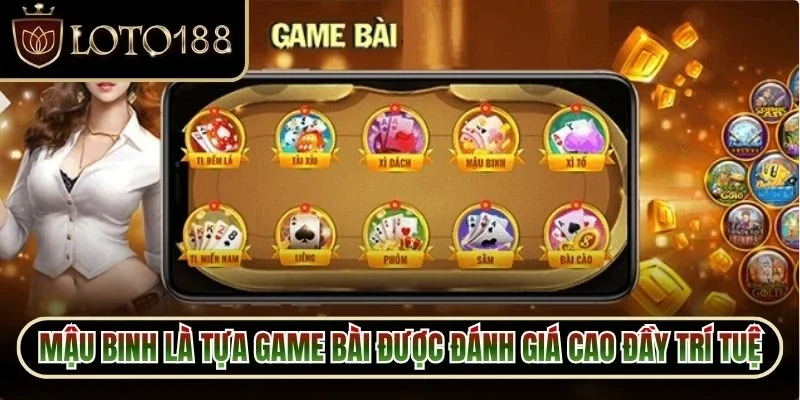 Mậu binh là tựa game bài được đánh giá cao đầy trí tuệ