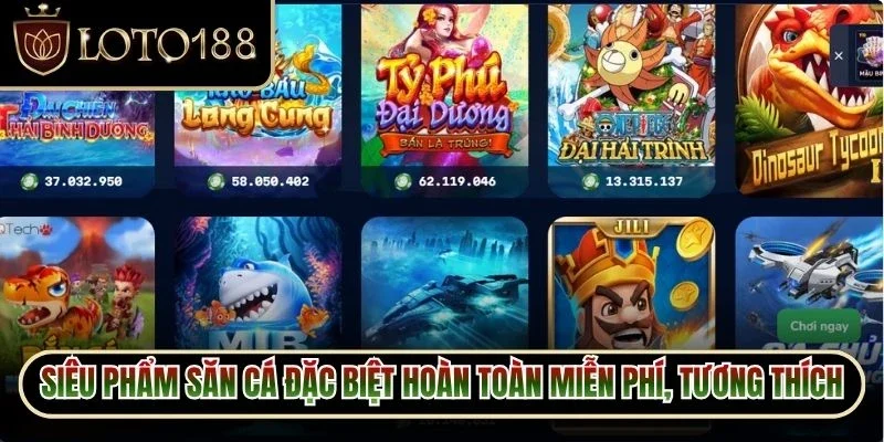 Siêu phẩm săn cá đặc biệt hoàn toàn miễn phí, tương thích mượt mà