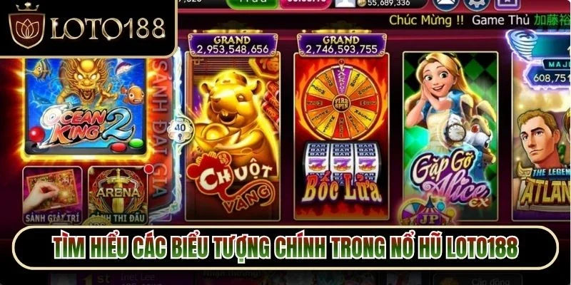 Tìm hiểu các biểu tượng chính trong nổ hũ Loto188