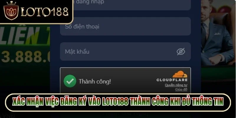 Xác nhận việc đăng ký vào Loto188 thành công khi đủ thông tin