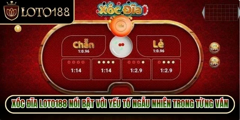 Xóc đĩa loto188 nổi bật với yếu tố ngẫu nhiên trong từng ván